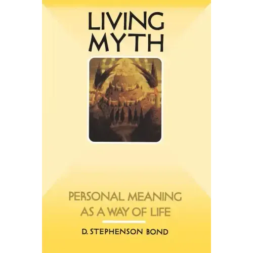 Living Myth: Personal Meaning as a Way of Life
