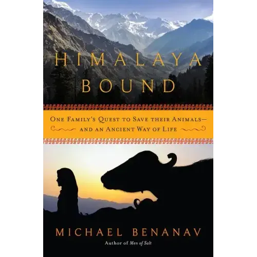Himalaya Bound: One Family's Quest to Save Their Animals-and an Ancient Way of Life