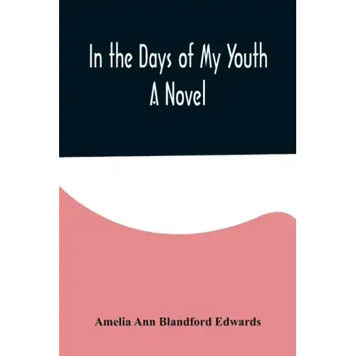 In the Days of My Youth; A Novel