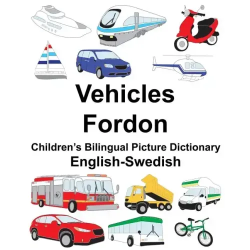 English-Swedish Vehicles/Fordon Children's Bilingual Picture Dictionary