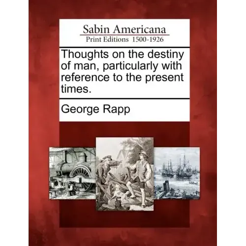 Thoughts on the Destiny of Man, Particularly with Reference to the Present Times.