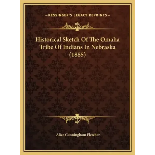 Historical Sketch of the Omaha Tribe of Indians in Nebraska (1885)