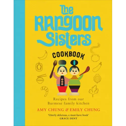 The Rangoon Sisters: Recipes from Our Burmese Family Kitchen