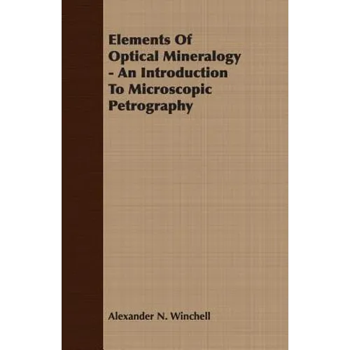 Elements Of Optical Mineralogy - An Introduction To Microscopic Petrography