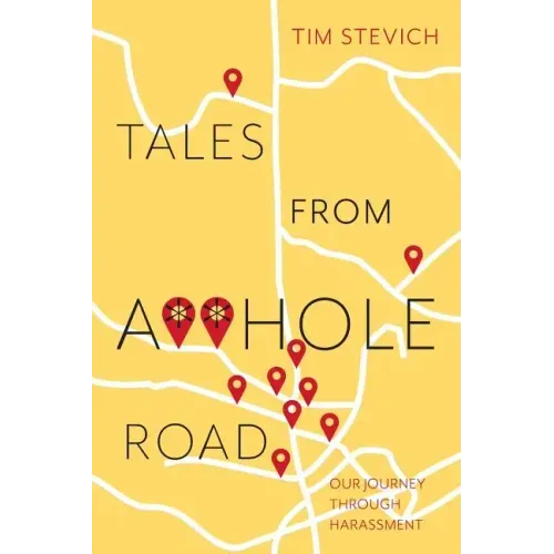 Tales From A**Hole Road: Our Journey Through Harassment