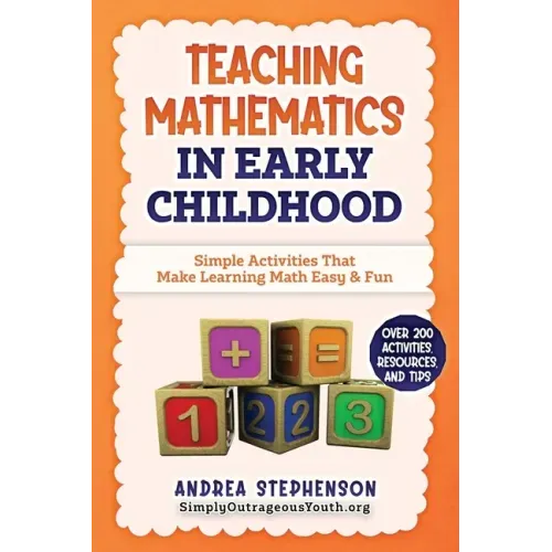 Teaching Mathematics In Early Childhood: Simple Activities That Make Learning Math Easy & Fun