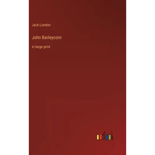 John Barleycorn: in large print