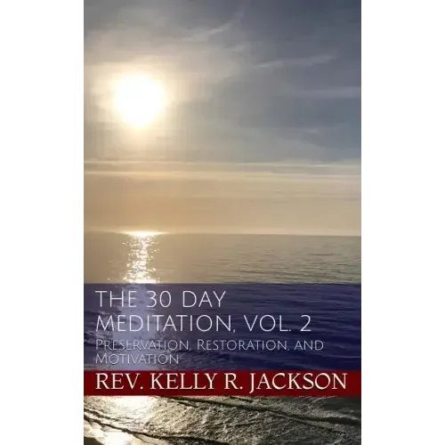 The 30 Day Meditation, Vol. 2: Preservation, Restoration, and Motivation