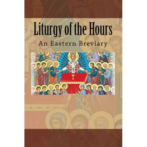 Liturgy of the Hours: An Eastern Breviary