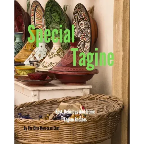 Special Tagine: Best and iconic Moroccan Tagine recipes