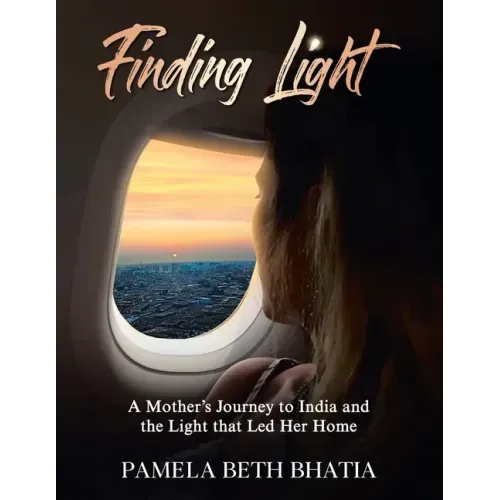Finding Light: A Mother's Journey to India and the Light That Led Her Home