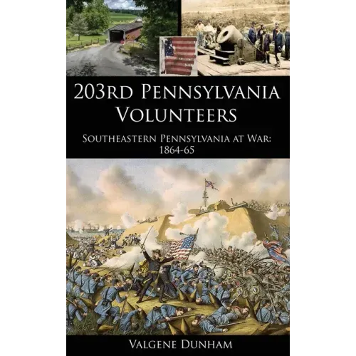 203rd Pennsylvania Volunteers: Southeastern Pennsylvania at War: 1864-65