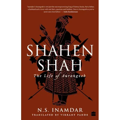 Shahenshah: The Life of Aurangzeb
