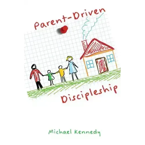 Parent-Driven Discipleship