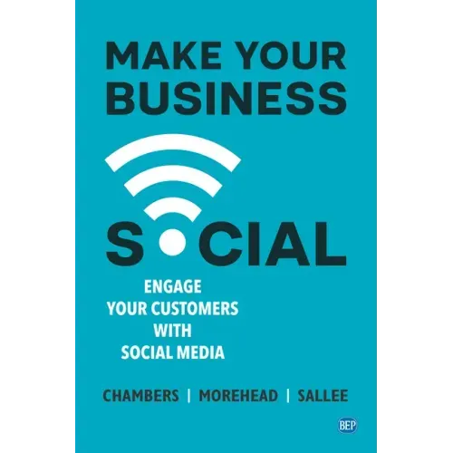 Make Your Business Social: Engage Your Customers With Social Media
