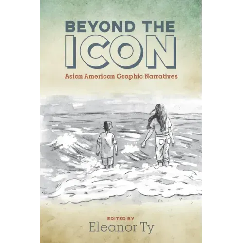 Beyond the Icon: Asian American Graphic Narratives