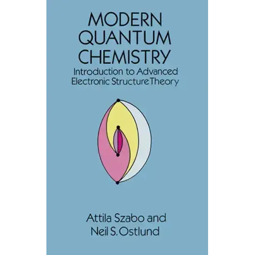 Modern Quantum Chemistry: Introduction to Advanced Electronic Structure Theory