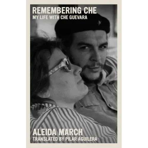 Remembering Che: My Life with Che Guevara