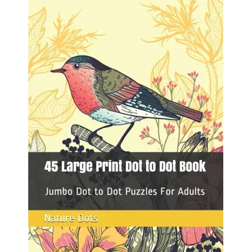 45 Large Print Dot to Dot Book: Jumbo Dot to Dot Puzzles For Adults