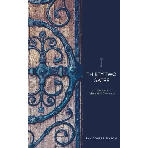 Thirty-Two Gates: Into the Heart of Kabbalah and Chassidus
