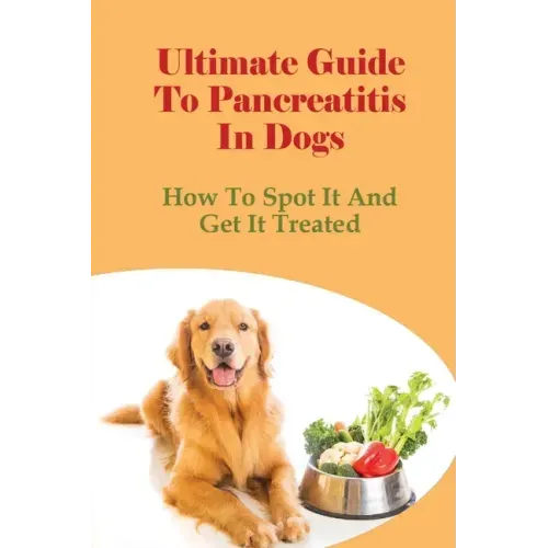 Ultimate Guide To Pancreatitis In Dogs: How To Spot It And Get It Treated: Pancreatitis Diet Recipes