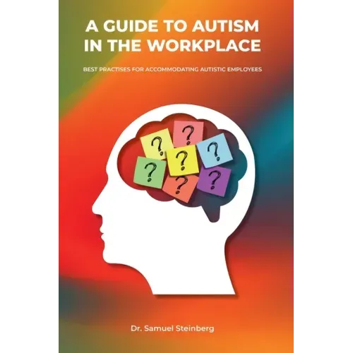 A Guide to Autism in the Workplace, Best Practices for Accommodating Autistic Employees