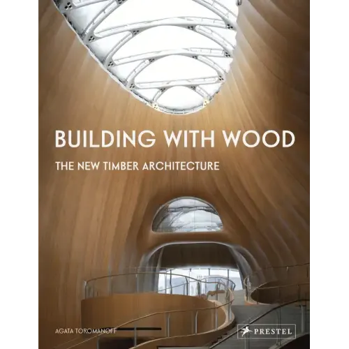 Building with Wood: The New Timber Architecture