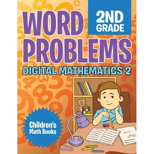 Word Problems 2nd Grade: Digital Mathematics 2 Children's Math Books