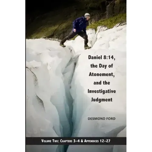 Daniel 8: 14, the Day of Atonement and the Investigative Judgment, volume 2: AKA The Glacier View Ms.