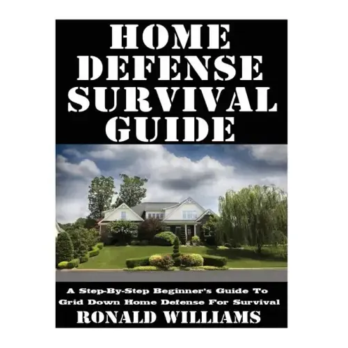 Home Defense Survival Guide: A Step-By-Step Beginner's Guide To Grid Down Home Defense For Survival