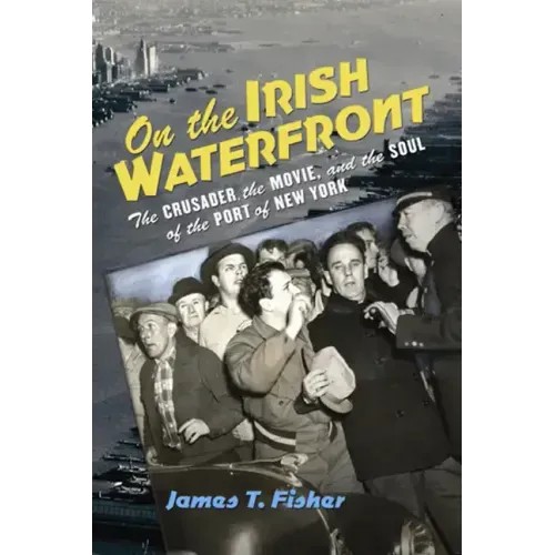 On the Irish Waterfront: The Crusader, the Movie, and the Soul of the Port of New York