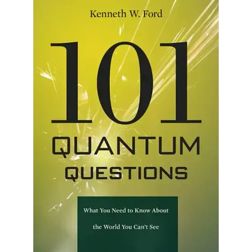 101 Quantum Questions: What You Need to Know about the World You Can't See