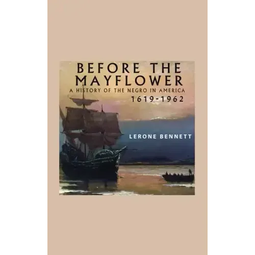 Before the Mayflower; A History of the Negro in America, 1619-1962