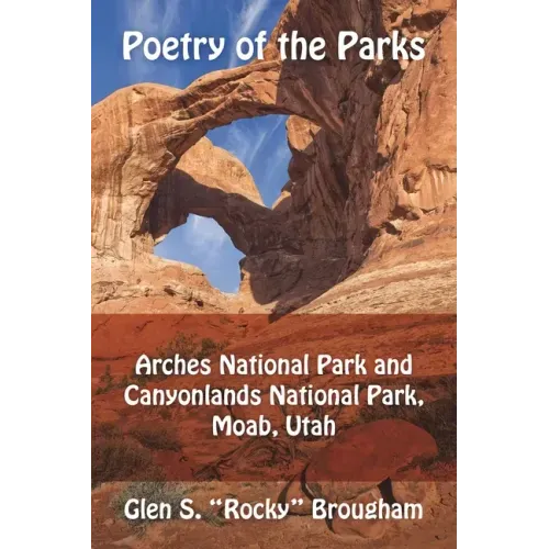 Poetry of the Parks: Arches National Park and Canyonlands National Park