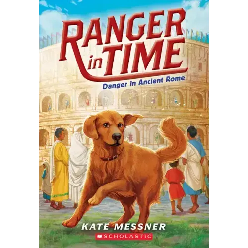 Danger in Ancient Rome (Ranger in Time #2): Volume 2