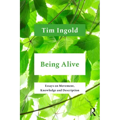 Being Alive: Essays on Movement, Knowledge and Description