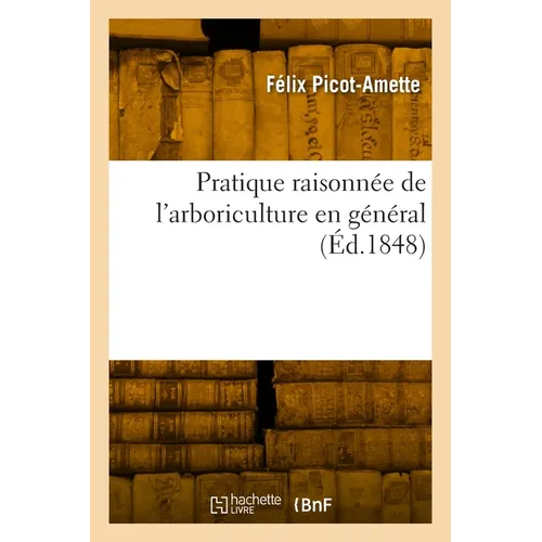 Pratique raisonnée de l'arboriculture en général
