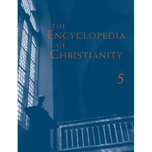 The Encyclopedia of Christianity, Volume 5 (Si-Z)