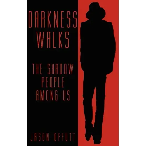 Darkness Walks: The Shadow People Among Us