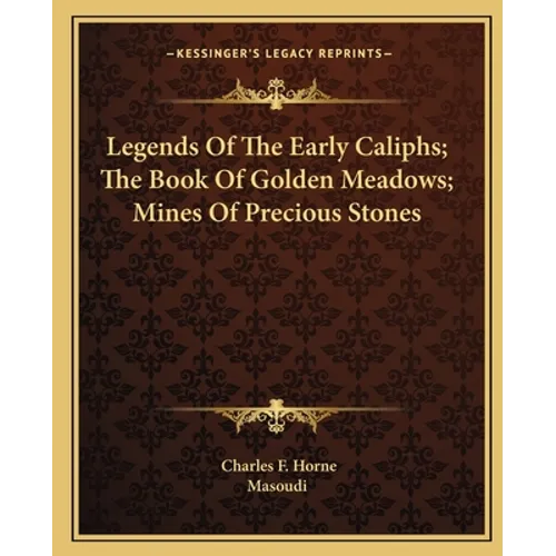 Legends Of The Early Caliphs; The Book Of Golden Meadows; Mines Of Precious Stones