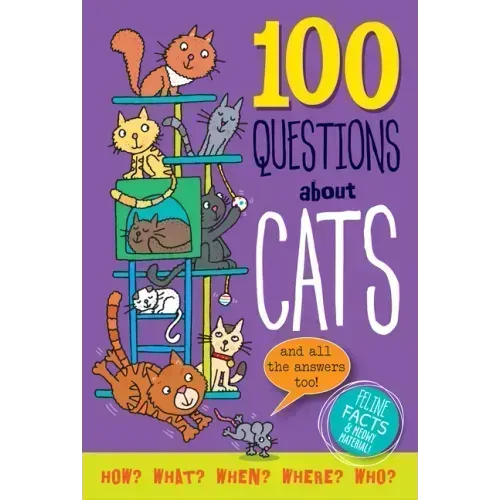 100 Questions about Cats: Feline Facts and Meowy Material!