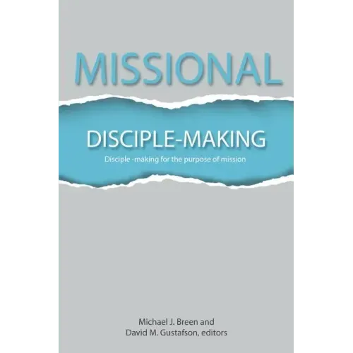 Missional Disciple-Making: Disciple-making for the purpose of mission