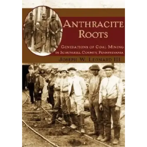 Anthracite Roots: Generations of Coal Mining in Schuylkill County, Pennsylvania