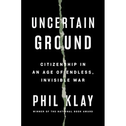 Uncertain Ground: Citizenship in an Age of Endless, Invisible War