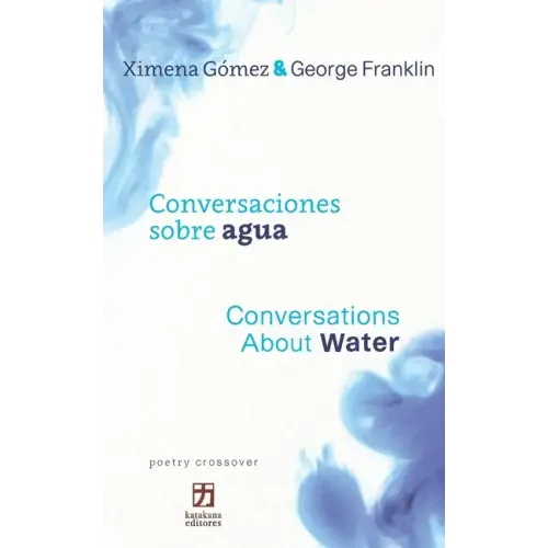 Conversaciones sobre agua/Conversations about Water: Bilingual edition (Spanish-English) (poetry crossover)