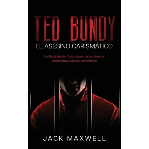 Ted Bundy, el Asesino Carismático: Los Escalofriantes Actos de uno de los Asesinos Seriales más Famosos de la Historia