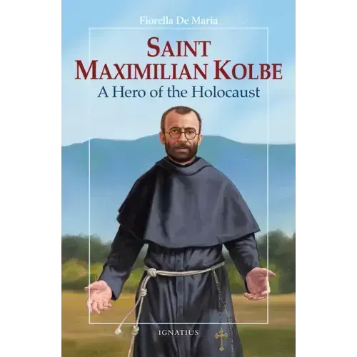 Saint Maximilian Kolbe: A Hero of the Holocaust