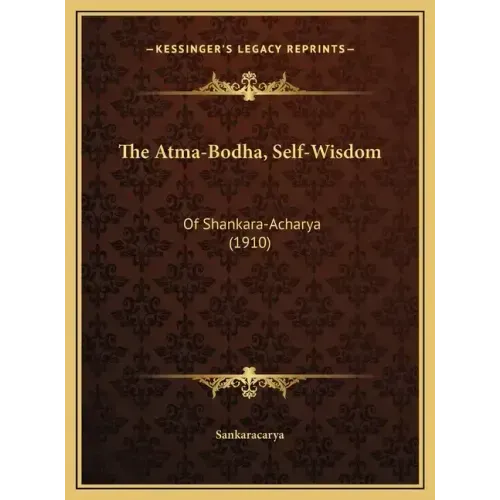 The Atma-Bodha, Self-Wisdom: Of Shankara-Acharya (1910)