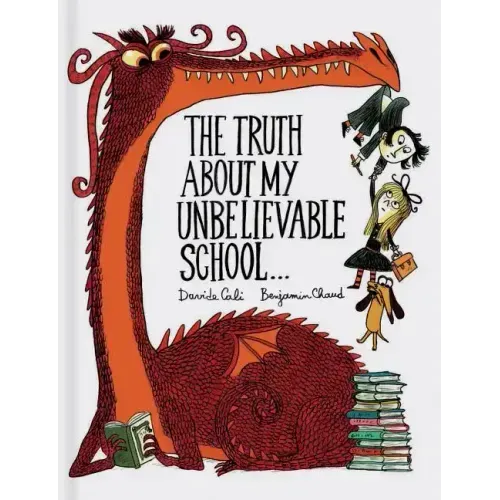 The Truth about My Unbelievable School . . .