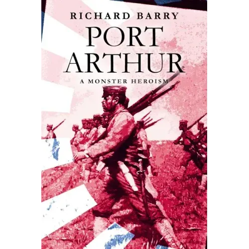 Port Arthur: A Monster Heroism
